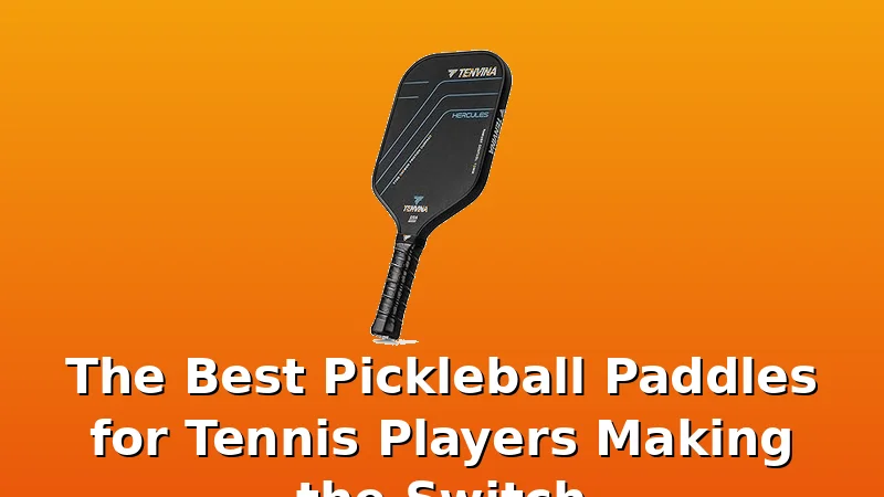 The Best Pickleball Paddles for Tennis Players Making the Switch - PickleballPaddleScore review with measurements and honest opinion
